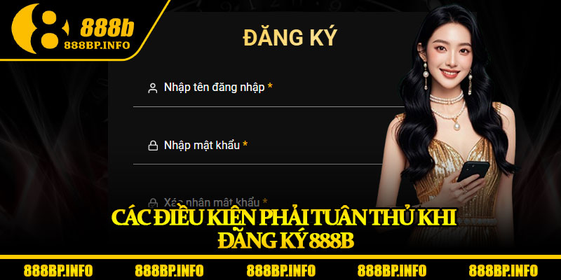 Đăng Ký 888b – Bước Đầu Dễ Dàng Cho Mọi Tân Thủ 6 Các điều kiện phải tuân thủ khi đăng ký 888b