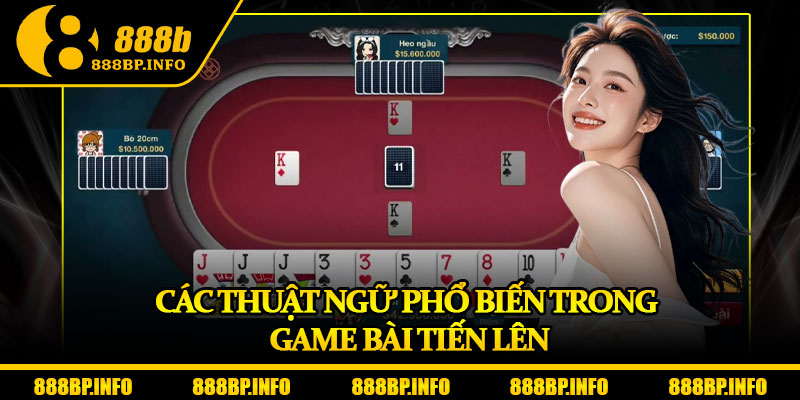 Gam Bài Tiến Lên - Bí Kíp Thắng Lớn Cho Người Chơi Sành Điệu 7 Các thuật ngữ phổ biến trong game bài tiến lên