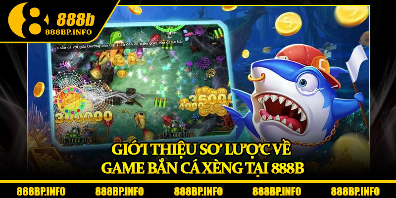 Bắn Cá Xèng – Chinh Phục Đại Dương, Trúng Quà Bất Tận 5 Giới thiệu sơ lược về game bắn cá Xèng tại 888b