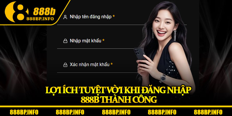 Đăng Nhập 888b - Hướng Dẫn Chi Tiết Từng Bước Cho Hội Viên 5 Lợi ích tuyệt vời khi đăng nhập 888b thành công