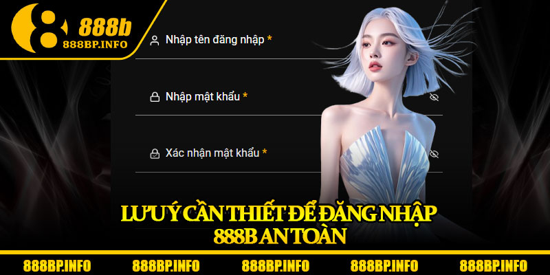 Đăng Nhập 888b - Hướng Dẫn Chi Tiết Từng Bước Cho Hội Viên 7 Lưu ý cần thiết để đăng nhập 888b an toàn