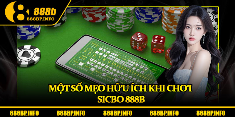 Sicbo 888b – Trải Nghiệm Cá Cược Đỉnh Cao Chuẩn Quốc Tế 7 Một số mẹo hữu ích khi chơi Sicbo 888b