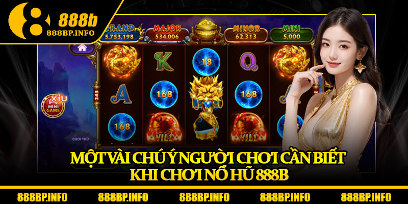 Nổ Hũ 888b - Tựa Game Slot Đáng Chơi Nhất Hiện Nay 3 Một vài chú ý người chơi cần biết khi chơi nổ hũ 888b