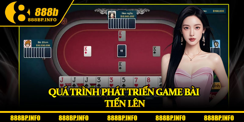Gam Bài Tiến Lên - Bí Kíp Thắng Lớn Cho Người Chơi Sành Điệu 5 Quá trình phát triển game bài Tiến Lên