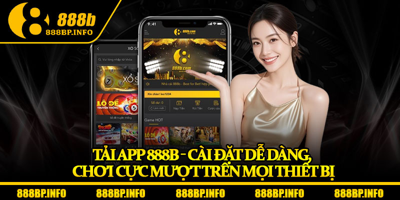 Tải App 888b - Cài Đặt Dễ Dàng, Chơi Cực Mượt Trên Mọi Thiết Bị 4 Tải App 888b - Cài Đặt Dễ Dàng, Chơi Cực Mượt Trên Mọi Thiết Bị