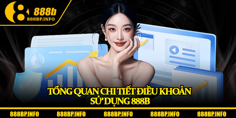 Điều Khoản Sử Dụng 888b – Hiểu Rõ Để Bảo Vệ Quyền Lợi Của Bạn 1 Tổng quan chi tiết điều khoản sử dụng 888b